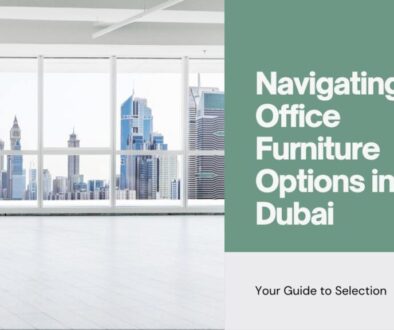 Navigating the World of Office Furniture in Dubai What to Know_11zon